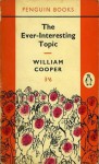 The Ever-Interesting Topic - William Cooper