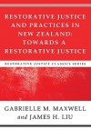 Restorative Justice and Practices in New Zealand: Towards a Restorative Society - Gabrielle M. Maxwell, James H. Liu, Jarem Sawatsky