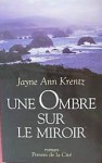 Une ombre sur le miroir - Jayne Ann Krentz