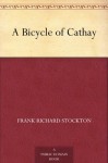 A Bicycle of Cathay - Frank Richard Stockton, Orson Lowell