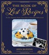 The Book of Lost Recipes: The Best Signature Dishes From Historic Restaurants Rediscovered - Jaya Saxena