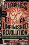 Diaries of an Unfinished Revolution: Voices from Tunis to Damascus - Matthew Cassel