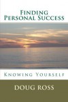 Finding Personal Success: Knowing Yourself - Doug Ross