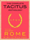 The Complete Tacitus Anthology: The Histories, The Annals, Germania, Agricola, A Dialogue on Oratory (Illustrated) (Texts From Ancient Rome) - Publius Cornelius Tacitus