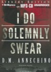 I Do Solemnly Swear - D.M. Annechino