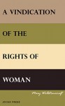 A Vindication of the Rights of Woman - Mary Wollstonecraft