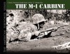 THE M1 CARBINE: Classic American Small Arms at War (The American Firepower Series #1) - Tom Laemlein