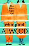 The Heart Goes Last - Margaret Atwood