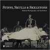 Stiffs, Skulls & Skeletons - Stanley B. Burns, Elizabeth A. Burns