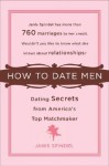 How to Date Men: Dating Secrets from America's Top Matchmaker - Janis Spindel