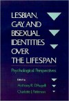 Lesbian, Gay, and Bisexual Identities over the Lifespan: Psychological Perspectives - Anthony R. D'Augelli