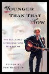 Younger Than That Now: The Collected Interviews with Bob Dylan - James Ellison