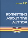 Something about the Author, Volume 250: Facts and Pictures about Authors and Illustrators of Books for Young People - Lisa Kumar