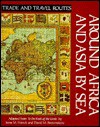 Around Africa and Asia by Sea: Adapted from to the Ends of the Earth by Irene M. Franck and David M. Brownstone - Irene M. Franck, David M. Brownstone