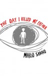 The Day I Killed My Father - Mario Sabino, Alison Entrekin