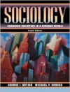 Sociology: Changing Societies in a Diverse World, Fourth Edition - George J. Bryjak, Michael P. Soroka