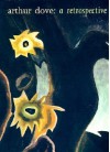 Arthur Dove: A Retrospective - Debra Bricker Balken