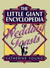 The Little Giant® Encyclopedia of Wedding Toasts - Katherine Young