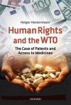 Human Rights and the WTO: The Case of Patents and Access to Medicines - Holger P. Hestermeyer