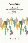 Families: Handbook of Concepts and Techniques for the Helping Professional - Kenneth Davis