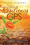 Your Resiliency GPS: A Guide for Growing through Life and Work - Eileen McDargh