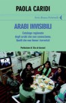 Arabi invisibili - Paola Caridi, Alaa Al Aswany