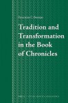 Tradition and Transformation in the Book of Chronicles - Pancratius C. Beentjes