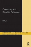 Ceremony and Ritual in Parliament - Shirin M. Rai