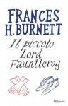 Il piccolo Lord Fauntleroy - Frances Hodgson Burnett