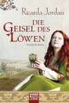 Die Geisel des Löwen: Historischer Roman (German Edition) - Ricarda Jordan