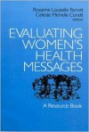 Evaluating Women's Health Messages: A Resource Book - Roxanne Louiselle Parrott, Celeste Michelle Condit