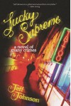 Lucky Supreme: A Novel of Many Crimes - Jeff Johnson