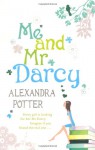 Me and Mr. Darcy - Alexandra Potter