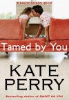 Tamed By You - Kate Perry