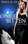 Once Bitten (Alexa O'Brien Huntress Book 1) - Trina M. Lee