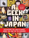 A Geek in Japan: Discovering the Land of Manga, Anime, Zen, and the Tea Ceremony - Hector Garcia