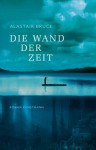 Die Wand der Zeit - Alastair Bruce