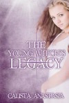 Legacy (The Young Witch's Chronicles #1) - Calista Anastasia