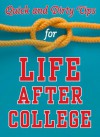 Quick and Dirty Tips for Life After College: Your Ultimate Guide to Career Success (Quick & Dirty Tips) - Mignon Fogarty, Monica Reinagel, Ben Greenfield, Sanaz Majd, Laura D. Adams, Adam Freedman, Jason Marshall, Lisa B. Marshall, Amanda Thomas, Richie Frieman, Jolanta Benal, Stever Robbins