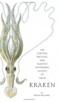 Kraken: The Curious, Exciting, and Slightly Disturbing Science of Squid - Wendy Williams