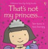 That's Not My Princess - Fiona Watt, Rachel Wells