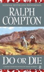 Do or Die - Ralph Compton, David Lawrence Robbins