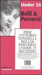 Belli & perversi : under 25 secondo : dieci racconti inediti : un progetto - Pier Vittorio Tondelli