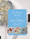 The Complete Book of Wedding Crafts - Rockport Publishers, Rockport Publishers