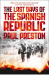 The Last Days of the Spanish Republic - Paul Preston