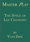 Master Play: The Style of Lee Changho - Yuan Zhou