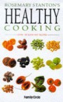 Healthy Cooking: The Best of Rosemary Stanton's Recipes for Health and Energy - Rosemary Stanton