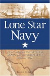 Lone Star Navy: Texas, the Fight for the Gulf of Mexico, and the Shaping of the American West - Jonathan W. Jordan