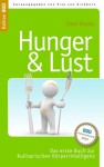 HUNGER & LUST: Das erste Buch zur Kulinarischen Körperintelligenz (German Edition) - Uwe Knop, Vito von Eichborn