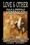 Love & Other Disasters - Tiffany Johnson